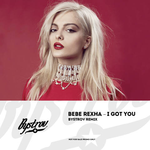 Bebe Rexha - I Got You (Bystrov Remix) [2017]