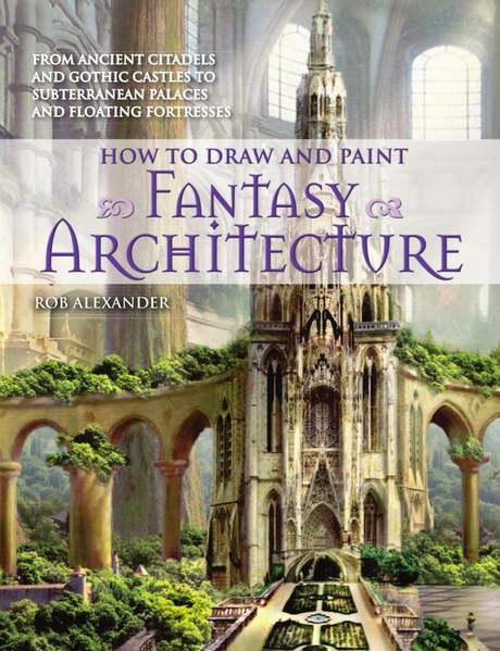 How to Draw and Paint Fantasy architecture How to Draw and Paint Fantasy architecture
