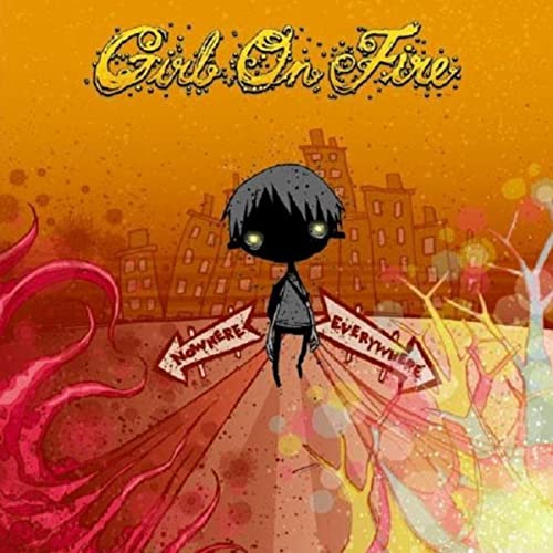 Girl On Fire - Nowhere & Everywhere (2008)