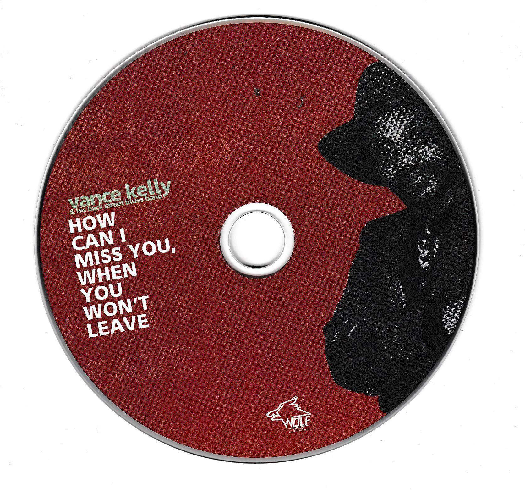 Vance Kelly & The Back Street Blues Band - How Can I Miss You, When You Won't Leave - CD