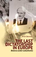 the-last-dictatorship-in-europe-belarus-under-lukashenko