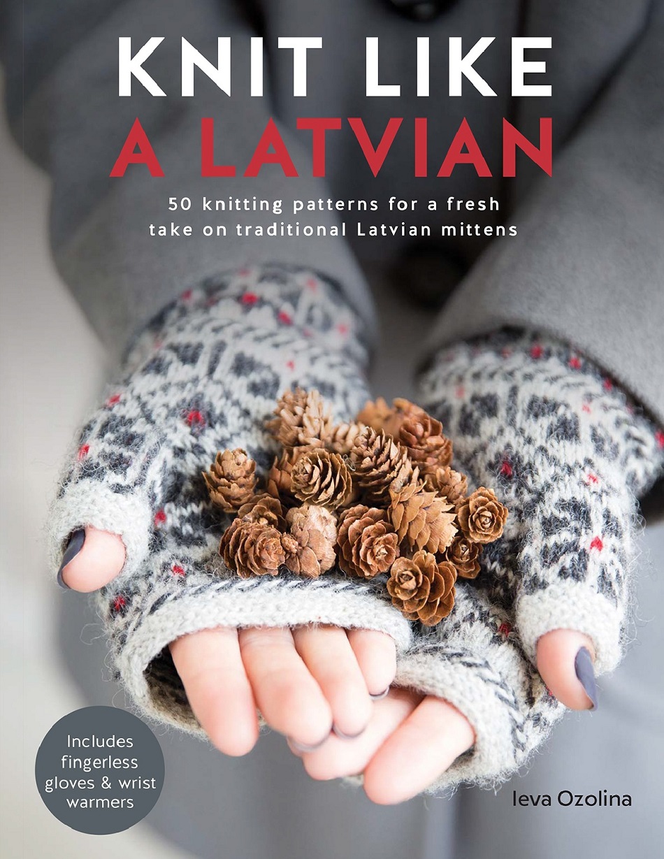 Knit Like a Latvian 50 Knitting Patterns for a Fresh Take on Traditional Latvian Mittens-001