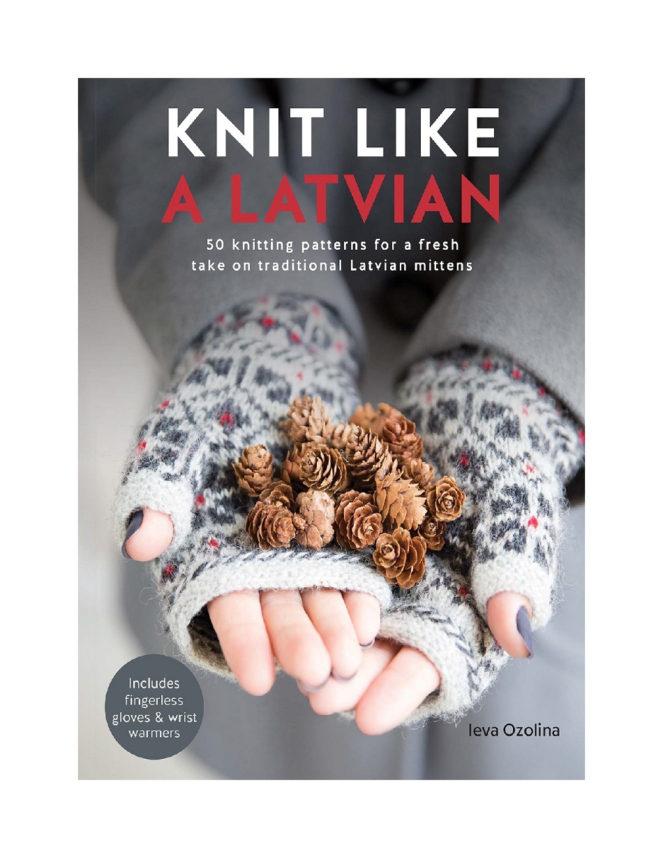Knit Like a Latvian 50 Knitting Patterns for a Fresh Take on Traditional Latvian Mittens-002