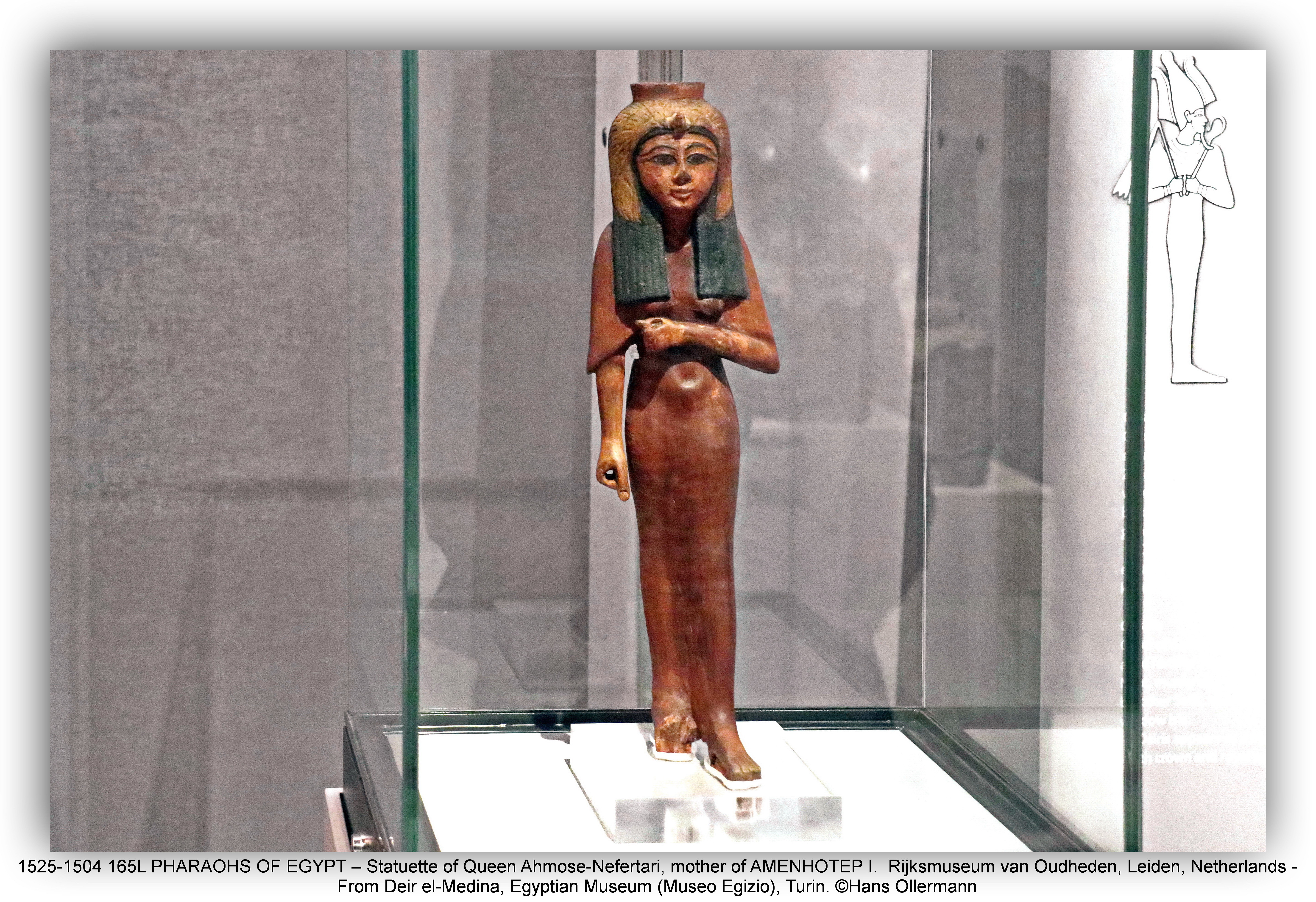 Statuette of Queen Ahmose-Nefertari, Mother of AMENHOTEP I. From Deir el-Medina, Rijksmuseum van Oudheden, Leiden, :copyright:Hans Ollermann Exhibition gods of Egypt, RMO, Leiden. Ahmose-Nefertari of Ancient Egypt was the first Queen of the 18th Dynasty. She was a daughter of Seqenenre Tao II and Ahhotep I, and royal sister and the great royal wife of pharaoh, Ahmose I. She was the mother of king Amenhotep I and may have served as his regent when he was young. Ahmose-Nefertari was deified after her death. Ahmose-Nefertari was born during the latter part of the seventeenth dynasty, during the reign of her grandfather Senakhtenre Tao I. Her father Seqenenre Tao II fought against the Hyksos and may have lost his life during a battle. He was succeeded by Kamose. It is possible that Ahmose-Nefertari married Kamose, but no evidence exists of such a marriage. After the death of Kamose the throne went to Ahmose I. Pharaoh Ahmose was very young and queen-mother Ahhotep I served as regent during the early years of his reign. Ahhotep would have taken precedence at court over her daughter Ahmose-Nefertari, who was the great royal wife. Ahmose I became the first king of the eighteenth dynasty, a pharaoh ruling over a reunited country. (Wikipedia Encyclopedia) Egyptian Museum (Museo Egizio), Turin.