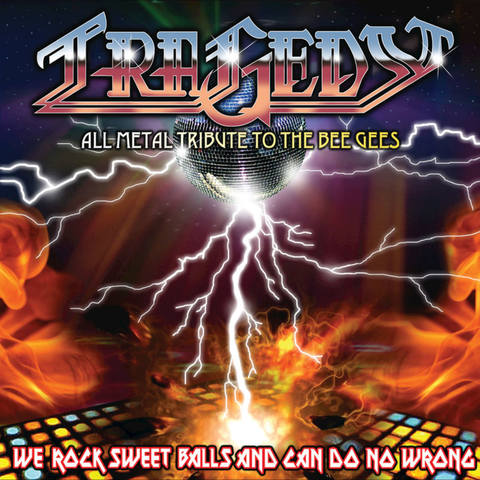 Tragedy 2008 - We Rock Sweet Balls And Can Do No Wrong (All Metal Tribute To The Bee Gees)