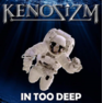 Kenosizm 2019 - In Too Deep