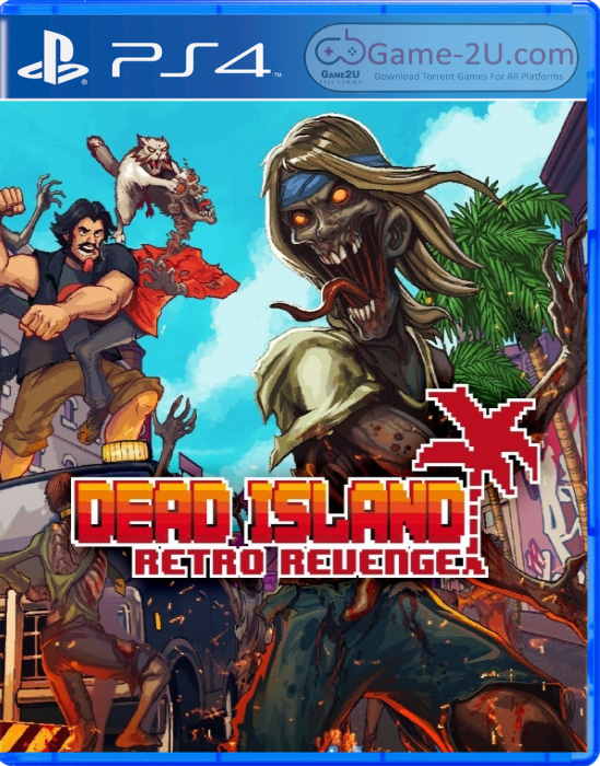 Dead Island: Retro Revenge PS4 PKG