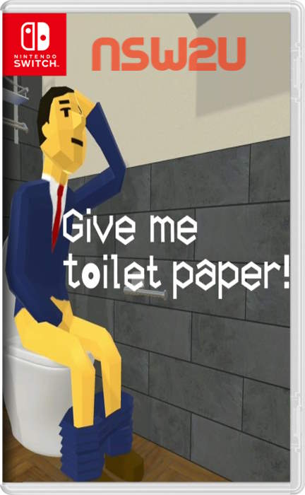 Give me toilet paper! Switch NSP XCI NSZ
